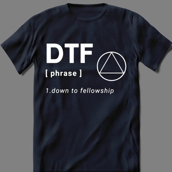DTF DOWN TO FELLOWSHIP AA SOBER SHIRT - Picture 2 of 2
